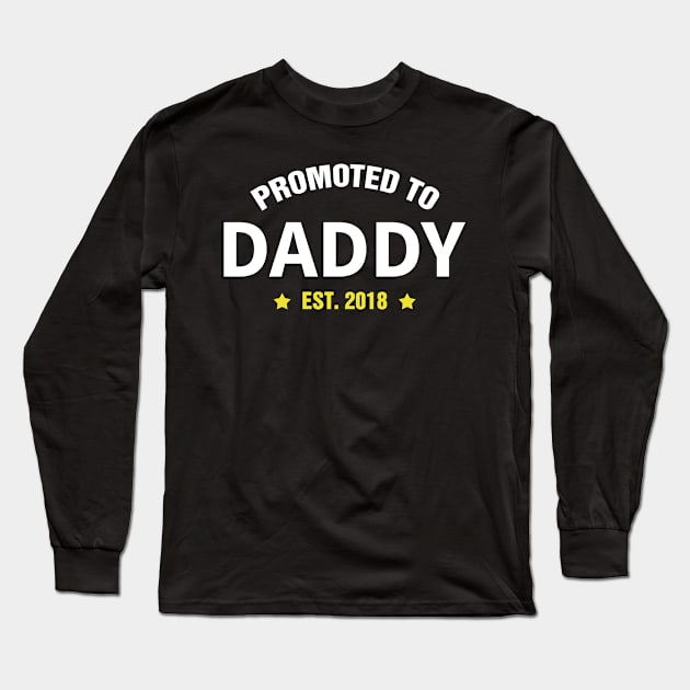 PROMOTED TO DADDY EST 2018 gift ideas for family Long Sleeve T-Shirt by bestsellingshirts